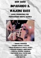 Imparando il Walking Bass: Corso progressivo per imparare a utilizzare questo stile di accompagnamento 138794150X Book Cover