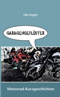Garagengefl?ster: Motorrad-Kurzgeschichten 3754339206 Book Cover