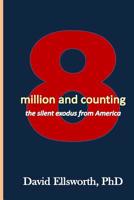 8 Million and Counting: The secret exodus from America 1724466607 Book Cover