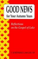 Good News for Your Autumn Years: Reflections on the Gospel of Luke 0893903035 Book Cover