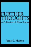 Further Thoughts:A Collection of Short Stories 0595342124 Book Cover