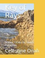 Key of Rays: Science Fiction for Health Protection 1790297494 Book Cover