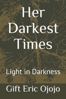 Her Darkest Times: Light in Darkness B0863TKMCF Book Cover