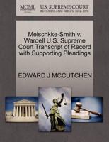 Meischkke-Smith v. Wardell U.S. Supreme Court Transcript of Record with Supporting Pleadings 1270210092 Book Cover