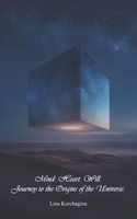 Mind. Heart. Will. Journey to the Origins of the Universe. 5605574116 Book Cover