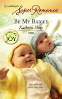 Be My Babies 0373714793 Book Cover