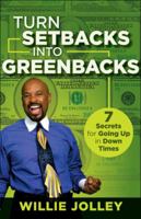 Turn Setbacks Into Greenbacks: 7 Steps To Go From Financial Disaster to Financial Freedom 0768408881 Book Cover