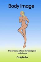 The Amazing Effects of Massage on Body Image 154074485X Book Cover