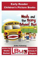 Noah and the Scary School Bus - Early Reader - Children's Picture Books 1535218665 Book Cover