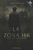 La Zona 166: Redescubriendo el camino (Spanish Edition) B0FSDZBFRW Book Cover