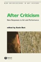 After Criticism: New Responses to Art and Performance (New Interventions in Art History) 0631232842 Book Cover