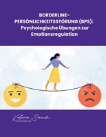 Borderline-Persönlichkeitsstörung (BPS): Psychologische Übungen zur Emotionsregulation (German Edition) B0F5P7KZCM Book Cover