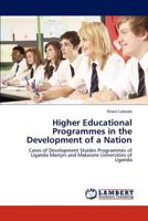 Higher Educational Programmes in the Development of a Nation: Cases of Development Stuides Programmes of Uganda Martyrs and Makerere Universities of Uganda 3845471417 Book Cover