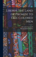 Liberia, the Land of Promise to Free Colored Men 1016176260 Book Cover