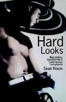 Hard Looks: Masculinities, Spectatorship and Contemporary Consumption 0312163339 Book Cover