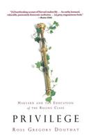 Privilege: Harvard and the Education of the Ruling Class 1401307558 Book Cover