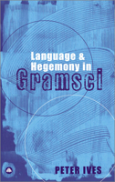 Language And Hegemony In Gramsci (Reading Gramsci) 0745316654 Book Cover