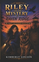 Riley and the Mystery of Raven Ridge (Riley and Ranger Adventures) B0H82RBQY8 Book Cover