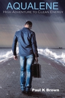 Aqualene: High Adventure to Clean Energy 1728891604 Book Cover