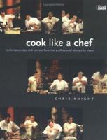 Cook Like a Chef: Techniques, Tips and Secrets from the Professional Kitchen to Yours 1552856127 Book Cover