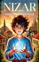 Nizar and the Marbles of Courage: A Timeless Story of Family, Faith and Courage 1326689282 Book Cover