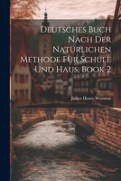 Deutsches Buch Nach Der Natürlichen Methode Für Schule Und Haus, Book 2 102126699X Book Cover