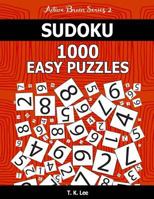 Sudoku 1,000 Easy Puzzles: Keep Your Brain Active for Hours. an Active Brain Series 2 Book 1536995258 Book Cover