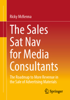 The Sales Navigator for Media Consultants: The Roadmap to More Revenue in the Sale of Advertising Materials 3658407336 Book Cover