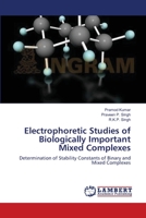 Electrophoretic Studies of Biologically Important Mixed Complexes 3659111805 Book Cover