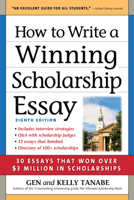 How to Write a Winning Scholarship Essay: 30 Essays That Won Over $3 Million in Scholarships