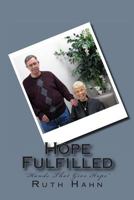 Hope Fulfilled: "Hands That Give Hope" 1482591227 Book Cover