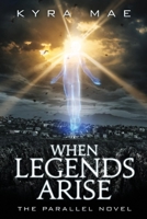 When Legends Arise: The Parallel Novel 1543927580 Book Cover