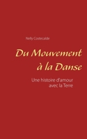 Du mouvement à la danse: Une histoire d'amour avec la Terre (French Edition) 2322242365 Book Cover