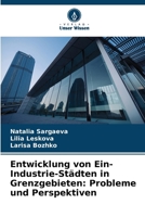 Entwicklung von Ein-Industrie-Städten in Grenzgebieten: Probleme und Perspektiven (German Edition) 6208707544 Book Cover