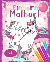 Einhorn Malbuch: Ein süßes Einhorn Malbuch für Kinder ab 3 Jahre - Mädchen 3 Jahre Ausmalbuch - Viele Einhorn Ausmalbilder von zauberhaften Einhörner - Geschenke für Mädchen (German Edition) 1711200344 Book Cover