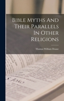Bible Myths And Their Parallels In Other Religions 1015410170 Book Cover