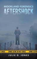 Moorland Forensics - Aftershock 1398466638 Book Cover