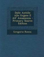 Dalle Antille Alle Gujane E All' Amazzonia 1144922828 Book Cover