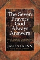The Seven Prayers God Always Answers: God's Promises for Everyone,  Everywhere,  Every Time 0446546232 Book Cover
