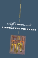 Self, Logic, and Figurative Thinking 0231145047 Book Cover