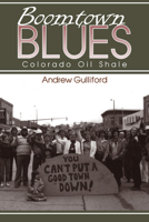 Boomtown Blues: Colorado Oil Shale 0870811789 Book Cover