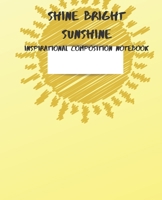 Shine Bright Sunshine Inspirational Composition Notebook 1086014987 Book Cover