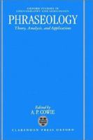 Phraseology: Theory, Analysis, and Applications (Oxford Studies in Lexicography and Lexicology) 0198294255 Book Cover