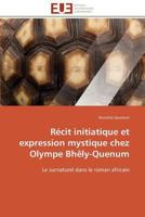 Ra(c)Cit Initiatique Et Expression Mystique Chez Olympe Bhaaly-Quenum 3841789412 Book Cover