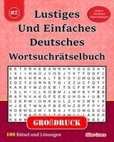 Lustiges Und Einfaches Deutsches Wortsuchrätselbuch: #2: (GERMAN EDITION): 100 Rätsel für beste Unterhaltung B0GHJYRB7L Book Cover