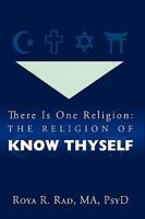 There Is One Religion: The Religion of Know Thyself 1426926537 Book Cover