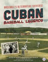 Cuban Baseball Legends: Baseball's Alternative Universe 1943816247 Book Cover