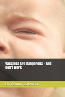 Vaccines Are Dangerous - And Don't Work 1794666494 Book Cover