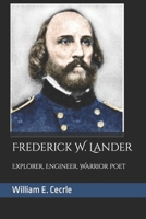 Frederick. W. Lander: Explorer, Engineer, Warrior Poet null Book Cover