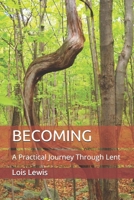Becoming: A Practical Journey Through Lent 1513647644 Book Cover